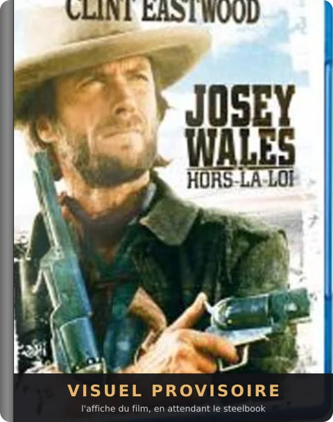 Josey Wales hors-la-loi, le steelbook